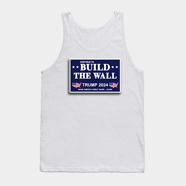 Continue to build the wall 2024 Tank Top by Political Gaffes